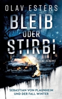 Bleib oder stirb!: Sebastian von Plaunheim und der Fall Winter (German Edition) 3759749100 Book Cover