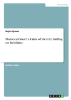 Moroccan Youth's Crisis of Identity. Surfing on Debilities 3346365255 Book Cover