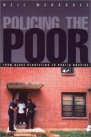 Policing the Poor: From Slave Plantation to Public Housing 1555534961 Book Cover