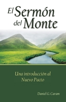 El Sermón del Monte: Una introducción al Nuevo Pacto B0CFZBYFJW Book Cover