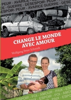 Change le monde avec Amour (French Edition) 2322534676 Book Cover