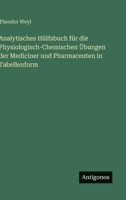 Analytisches Hülfsbuch für die Physiologisch-Chemischen Übungen der Mediciner und Pharmaceuten in Tabellenform (German Edition) 3563304378 Book Cover