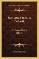 Salts And Senna: A Cathartic In Seven Doses 1165772213 Book Cover