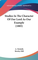 Studies In The Character Of Our Lord As Our Example 1104473232 Book Cover