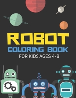 Robots Coloring Book For Kids: Fun Robot Coloring Pages For Boys and Girls, Awesome Robot Coloring Pages B08Q6VS9GW Book Cover