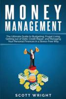Money Management: The Ultimate Guide to Budgeting, Frugal Living, Getting out of Debt, Credit Repair, and Managing Your Personal Finances in a Stress-Free Way 1950922413 Book Cover