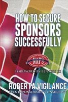 How To Secure Sponsors Successfully B0GG8LCS7H Book Cover