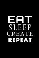 Eat Sleep Create Repeat (different fonts): DJ Journal 1706371713 Book Cover