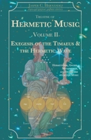 Hermetic Music, Vol. II: Exegesis of the Timaeus and the Hermetic Wave B0H1B3WFW2 Book Cover