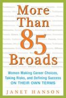 More Than 85 Broads: Women Making Career Choices, Taking Risks, and Defining Success - On Their Own Terms 0071423680 Book Cover