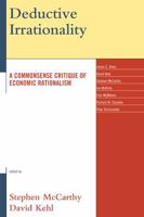 Deductive Irrationality: A Commonsense Critique of Economic Rationalism 0739116258 Book Cover