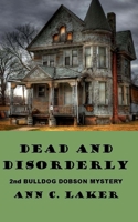 Dead and Disorderly: A Bulldog Dobson Mystery 1530025915 Book Cover