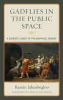 Gadflies in the Public Space: A Socratic Legacy of Philosophical Dissent 1498541453 Book Cover