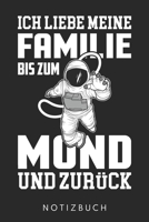 Ich Liebe Meine Familie Bis Zum Mond Und Zur�ck: Din A5 Linien Heft (Liniert) F�r Familie Familienmitglied Notizbuch Tagebuch Planer Vater Mutter & Kinder Notiz Buch Geschenk Journal Familienzusammenh 1673487777 Book Cover