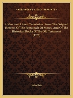 A New And Literal Translation, From The Original Hebrew, Of The Pentateuch Of Moses, And Of The Historical Books Of The Old Testament 1120124344 Book Cover
