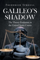 Galileos Shadow: The Theory Evolution in the United States Courts 1662488238 Book Cover