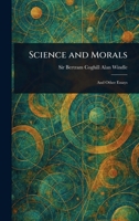 Science and Morals 1023046563 Book Cover