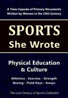 Physical Education & Culture: Athletics - Exercise - Strength - Boxing - Field Days - Essays (Sports She Wrote) 1964197198 Book Cover