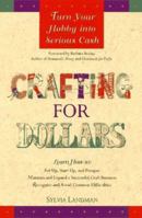 Crafting for Dollars: Turn Your Hobby into Serious Cash 0761504427 Book Cover