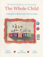 The Whole Child: A Caregiver's Guide to the First Five Years 0130950785 Book Cover
