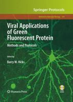 Viral Applications of Green Fluorescent Protein: Methods and Protocols (Methods in Molecular Biology) 1934115878 Book Cover