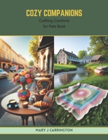 Cozy Companions: Crafting Comforts for Pets Book B0CTYP91GC Book Cover