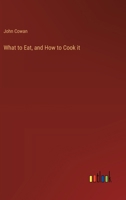 What to Eat, and How to Cook it 3368852256 Book Cover