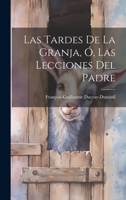 Las Tardes De La Granja, Ó, Las Lecciones Del Padre 101943340X Book Cover