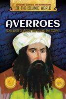 Averroes: Scholar of Classical and Islamic Philosophy 1508171416 Book Cover