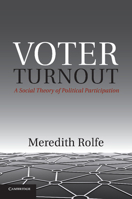 Voter Turnout: A Social Theory of Political Participation 1107617987 Book Cover