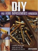 DIY and Home Improvements Handbook: A Complete Step-by-Step Manual with Over 800 Photos and Diagrams 0754815455 Book Cover