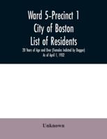 Ward 5-Precinct 1; City of Boston; List of residents; 20 Years of Age and Over (Females Indicted by Dagger) As of April 1, 1932 9354031285 Book Cover
