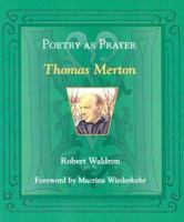 Poetry As Prayer: Thomas Merton (The Poetry As Prayer Series) 0819859192 Book Cover