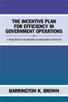 The Incentive Plan for Efficiency in Government Operations: A Program to Eliminate Government Deficits 1543418988 Book Cover