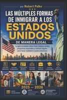 COMO MULTIFORMAS DE LA INMIGRACIÓN A ESTADOS UNIDOS: De forma legal La guía completa sobre visados, tarjetas de residencia permanente, programas especiales y vías legales. 2025–2026 (Spanish Edition) B0H69LNBHN Book Cover