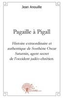 Pagaille à Pigall: Histoire extraordinaire et authentique de Sosthène Oscar Saturnin (French Edition) 2812133627 Book Cover