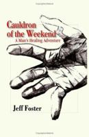 Cauldron of the weekend: A man's healing adventure 1552126552 Book Cover