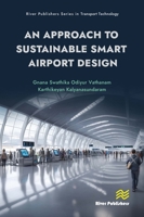 An Approach to Sustainable Smart Airport Design (River Publishers Series in Transport Technology) 8770048258 Book Cover