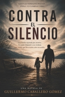 CONTRA EL SILENCIO: A VECES ES MEJOR NO ENTENDER NADA (Spanish Edition) B0H7L7N58T Book Cover