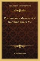 Posthumous Memoirs of Karoline Bauer V2 1162775335 Book Cover