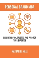 The Personal Brand MBA: Become Known, Trusted, and Paid for Your Expertise B0GZ7WFDDL Book Cover
