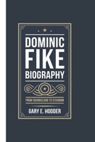 DOMINIC FIKE BIOGRAPHY: From SoundCloud to Stardom B0F28H9K69 Book Cover