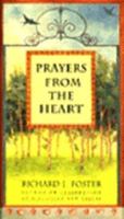 Richard Foster's Prayer Treasury: Includes Prayer, Finding the Heart's True Home; and Prayers from the Heart 0060627638 Book Cover