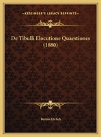 De Tibulli Elocutione Quaestiones (1880) 1169616046 Book Cover