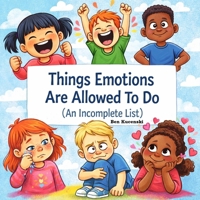 Things Emotions are Allowed to Do (An Incomplete List) B0GWC624Y2 Book Cover