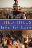Theophilus: A Tale of Ancient Rome 1632132729 Book Cover