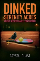 Dinked: Serenity Acres: Where Secrets Barely Stay Hidden 1069383813 Book Cover