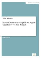 Friedrich Nietzsches Rezeption Des Begriffs "Decadence" Von Paul Bourget 383861299X Book Cover