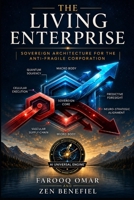 The Living Enterprise: Sovereign Architecture for the Anti-Fragile Corporation B0HFGP5FQ4 Book Cover