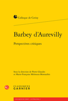 Barbey d'Aurevilly: Perspectives critiques (French Edition) 2406058999 Book Cover